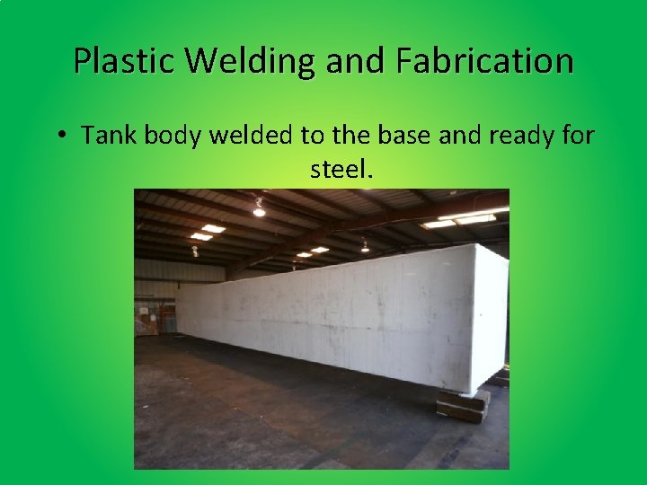 Plastic Welding and Fabrication • Tank body welded to the base and ready for