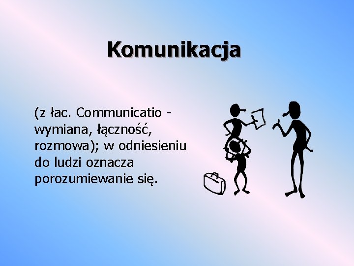 Komunikacja (z łac. Communicatio wymiana, łączność, rozmowa); w odniesieniu do ludzi oznacza porozumiewanie się.