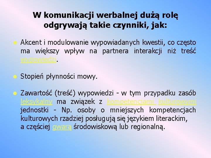 W komunikacji werbalnej dużą rolę odgrywają takie czynniki, jak: l Akcent i modulowanie wypowiadanych