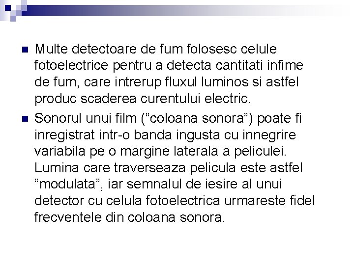 n n Multe detectoare de fum folosesc celule fotoelectrice pentru a detecta cantitati infime