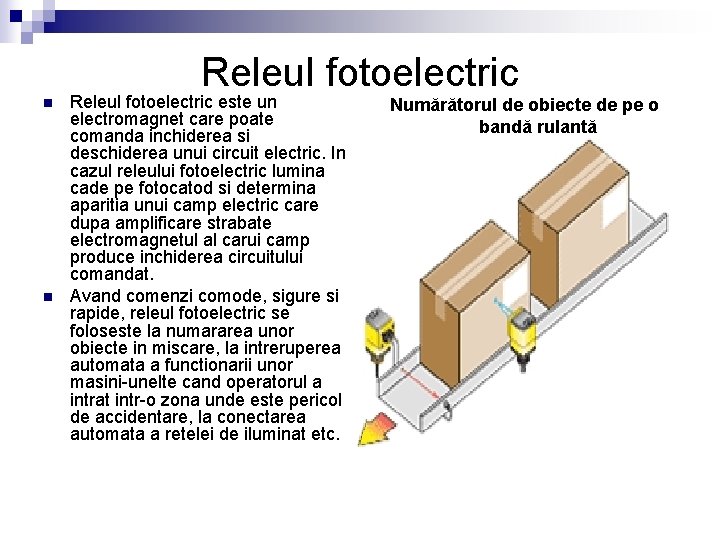 Releul fotoelectric n n Releul fotoelectric este un electromagnet care poate comanda inchiderea si