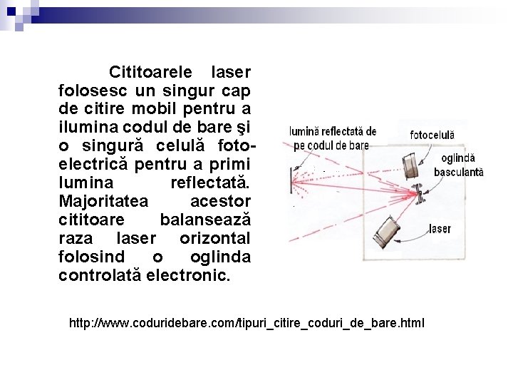 Cititoarele laser folosesc un singur cap de citire mobil pentru a ilumina codul de