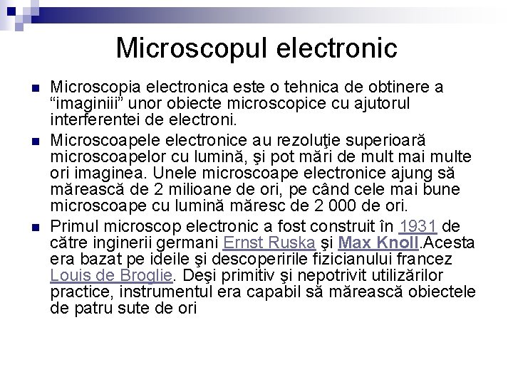 Microscopul electronic n n n Microscopia electronica este o tehnica de obtinere a “imaginiii”