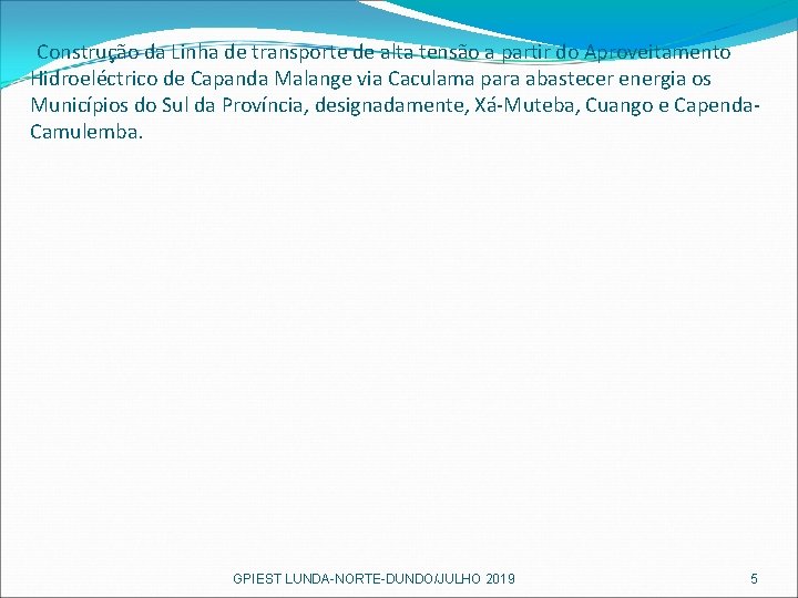 Construção da Linha de transporte de alta tensão a partir do Aproveitamento Hidroeléctrico de