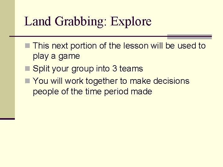 Land Grabbing: Explore n This next portion of the lesson will be used to