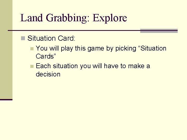 Land Grabbing: Explore n Situation Card: n You will play this game by picking