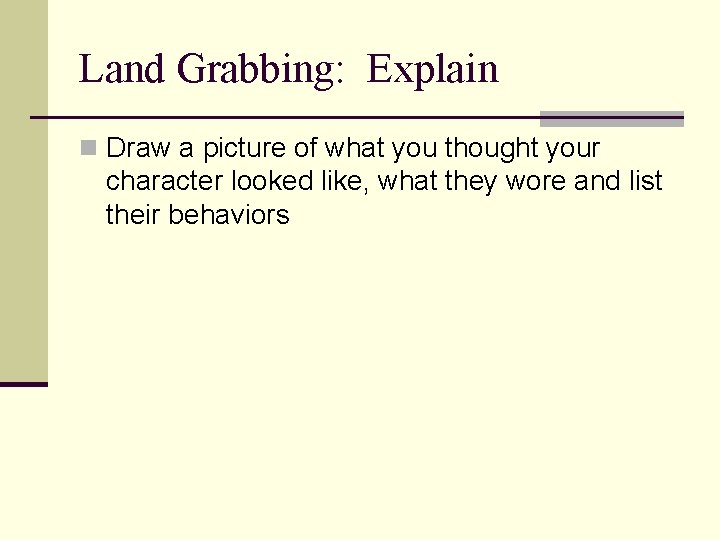 Land Grabbing: Explain n Draw a picture of what you thought your character looked