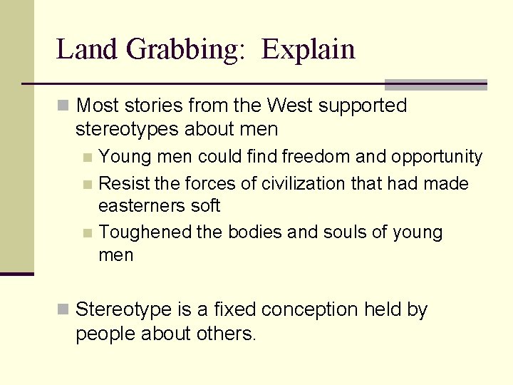 Land Grabbing: Explain n Most stories from the West supported stereotypes about men Young