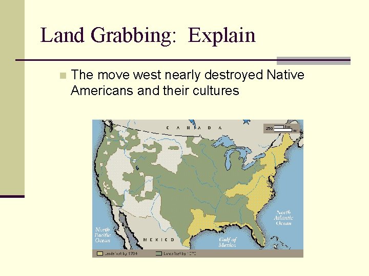 Land Grabbing: Explain n The move west nearly destroyed Native Americans and their cultures