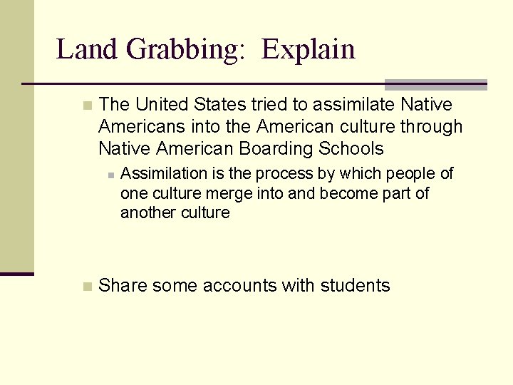 Land Grabbing: Explain n The United States tried to assimilate Native Americans into the