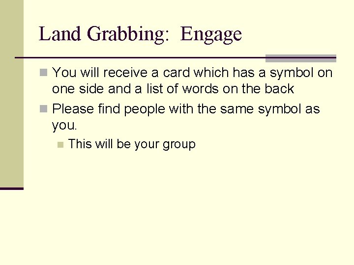 Land Grabbing: Engage n You will receive a card which has a symbol on
