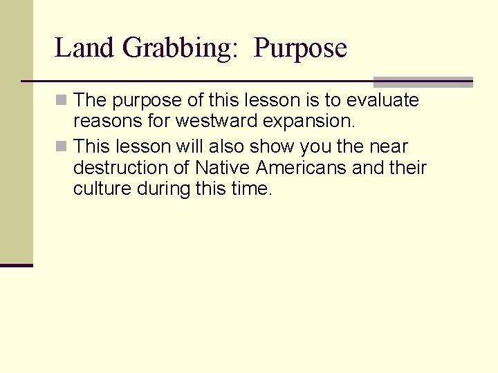 Land Grabbing: Purpose n The purpose of this lesson is to evaluate reasons for