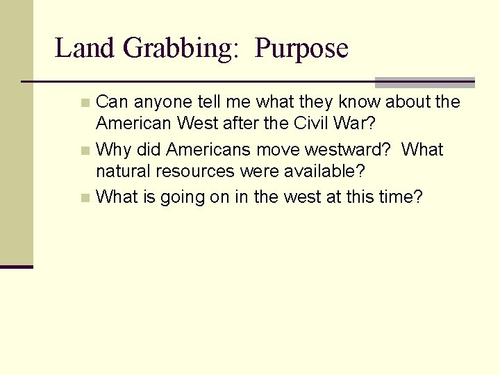 Land Grabbing: Purpose Can anyone tell me what they know about the American West