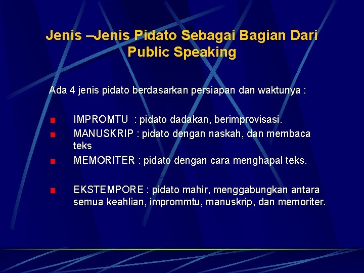 Jenis –Jenis Pidato Sebagai Bagian Dari Public Speaking Ada 4 jenis pidato berdasarkan persiapan