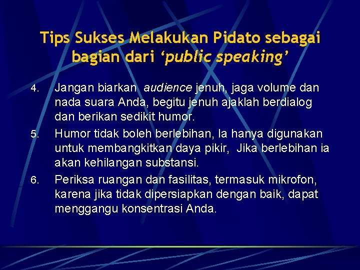 Tips Sukses Melakukan Pidato sebagai bagian dari ‘public speaking’ 4. 5. 6. Jangan biarkan