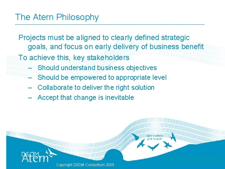 The Atern Philosophy Projects must be aligned to clearly defined strategic goals, and focus