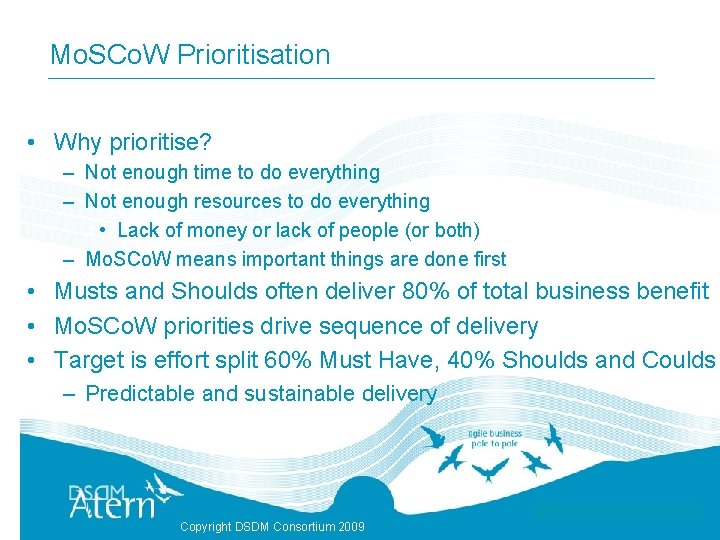 Mo. SCo. W Prioritisation • Why prioritise? – Not enough time to do everything