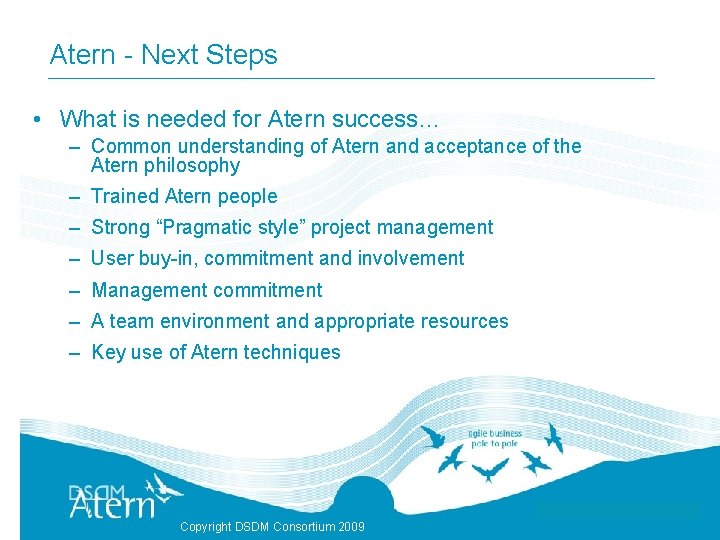 Atern - Next Steps • What is needed for Atern success… – Common understanding