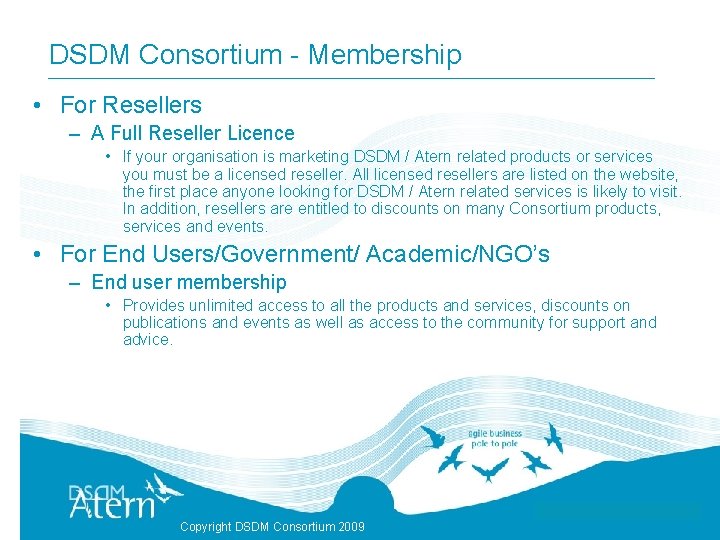 DSDM Consortium - Membership • For Resellers – A Full Reseller Licence • If