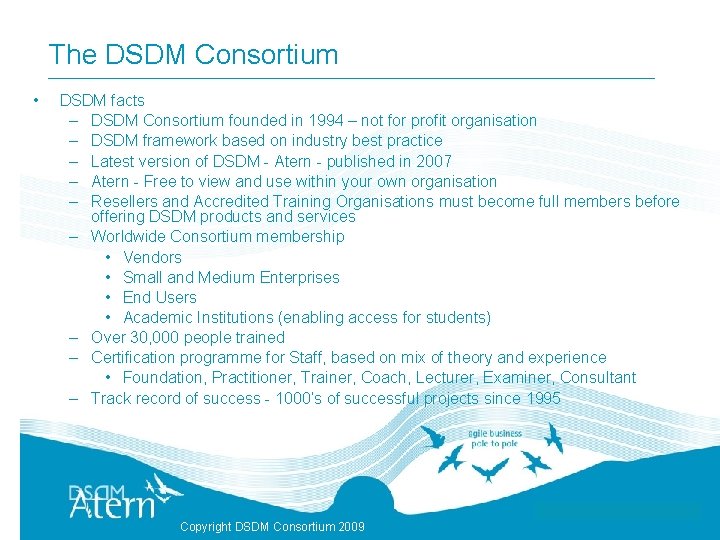 The DSDM Consortium • DSDM facts – DSDM Consortium founded in 1994 – not