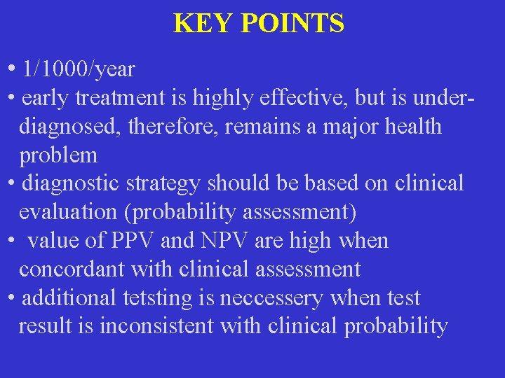 KEY POINTS • 1/1000/year • early treatment is highly effective, but is underdiagnosed, therefore, KEY POINTS • 1/1000/year • early treatment is highly effective, but is underdiagnosed, therefore,