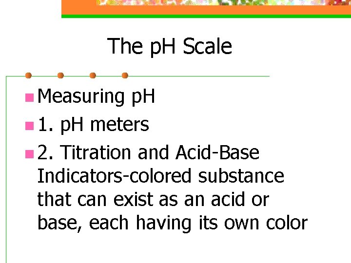 The p. H Scale n Measuring p. H n 1. p. H meters n
