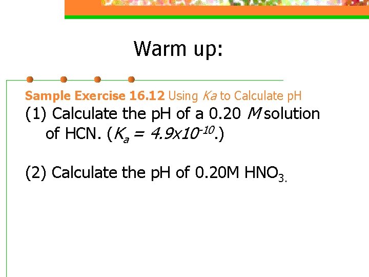 Warm up: Sample Exercise 16. 12 Using Ka to Calculate p. H (1) Calculate