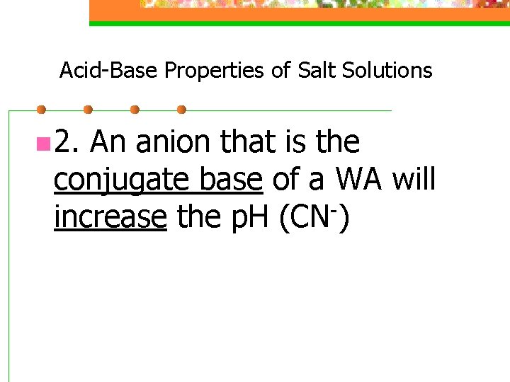 Acid-Base Properties of Salt Solutions n 2. An anion that is the conjugate base