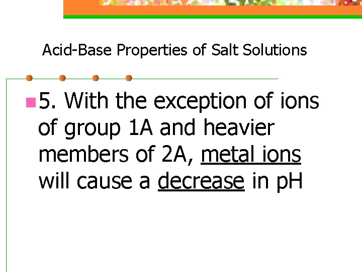 Acid-Base Properties of Salt Solutions n 5. With the exception of ions of group