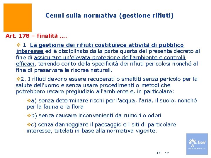 Cenni sulla normativa (gestione rifiuti) Art. 178 – finalità …. v 1. La gestione