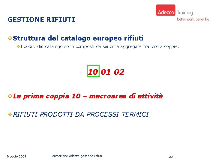 Uso: GESTIONE RIFIUTI v. Struttura del catalogo europeo rifiuti v. I codici del catalogo