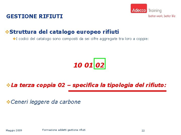 Uso: AZIENDALE GESTIONE RIFIUTI v. Struttura del catalogo europeo rifiuti v. I codici del