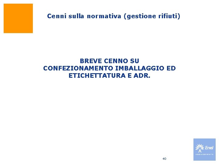 Cenni sulla normativa (gestione rifiuti) BREVE CENNO SU CONFEZIONAMENTO IMBALLAGGIO ED ETICHETTATURA E ADR.