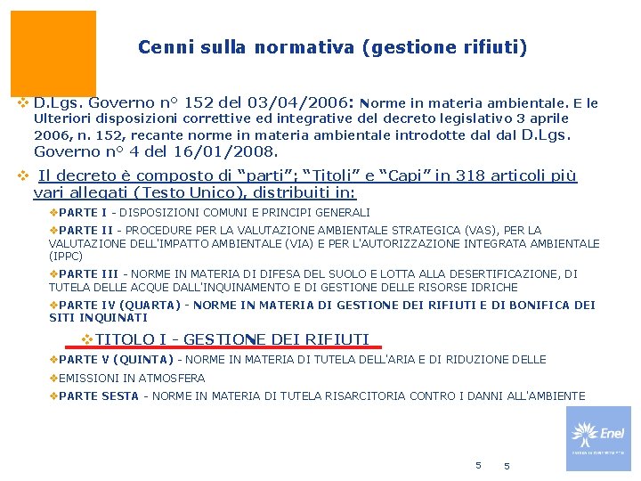 Cenni sulla normativa (gestione rifiuti) v D. Lgs. Governo n° 152 del 03/04/2006: Norme