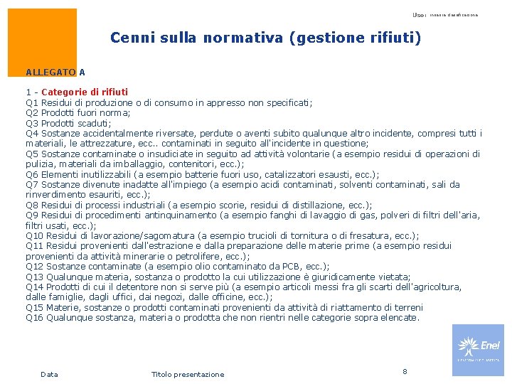 Uso: inserire classificazione Cenni sulla normativa (gestione rifiuti) ALLEGATO A 1 - Categorie di