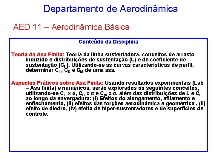 Departamento de Aerodinâmica AED 11 – Aerodinâmica Básica Conteúdo da Disciplina Teoria da Asa