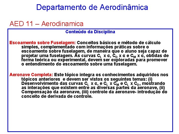 Departamento de Aerodinâmica AED 11 – Aerodinamica Conteúdo da Disciplina Escoamento sobre Fuselagem: Conceitos