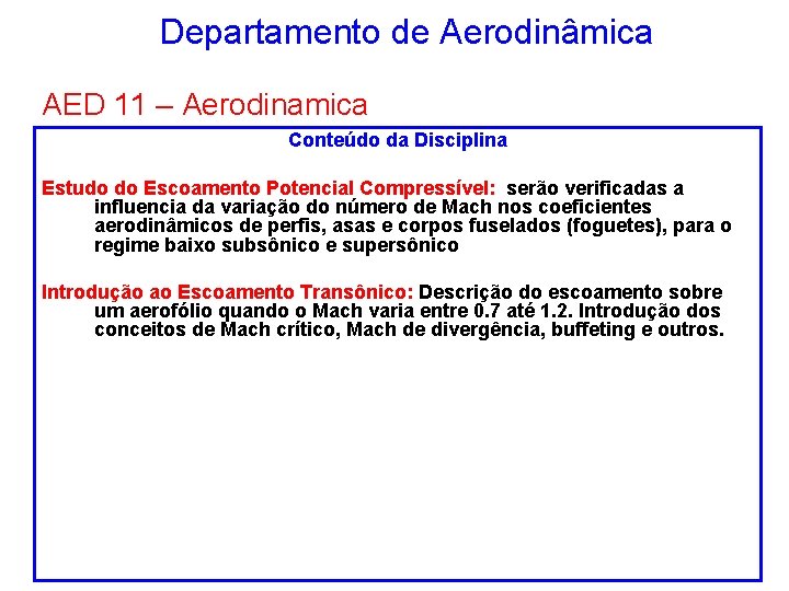 Departamento de Aerodinâmica AED 11 – Aerodinamica Conteúdo da Disciplina Estudo do Escoamento Potencial