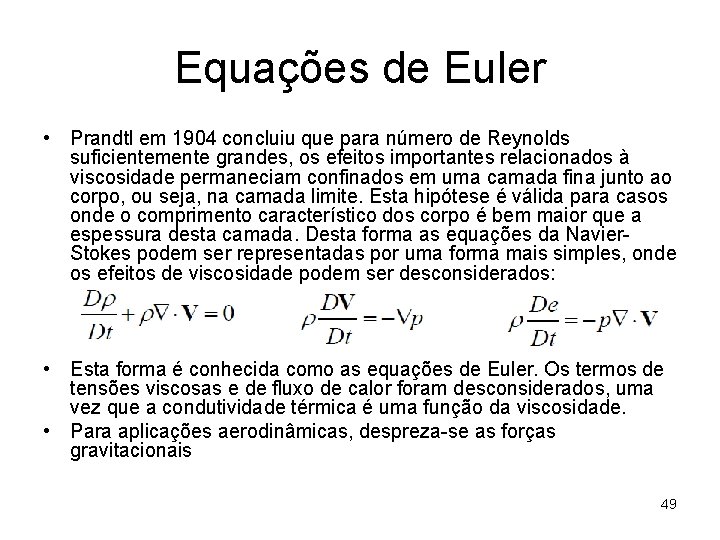 Equações de Euler • Prandtl em 1904 concluiu que para número de Reynolds suficientemente