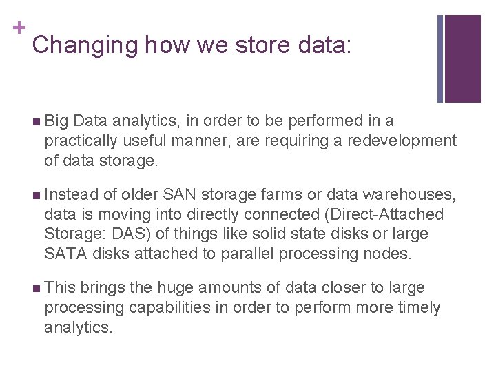 + Changing how we store data: n Big Data analytics, in order to be