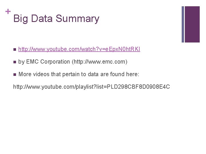 + Big Data Summary n http: //www. youtube. com/watch? v=e. Epx. N 0 ht.