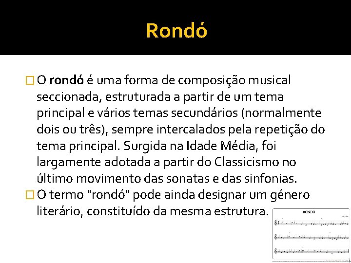 Rondó � O rondó é uma forma de composição musical seccionada, estruturada a partir