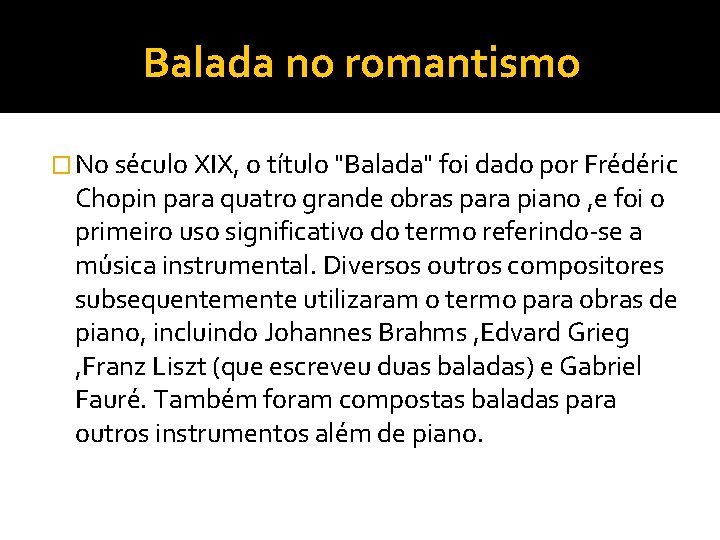 Balada no romantismo � No século XIX, o título "Balada" foi dado por Frédéric