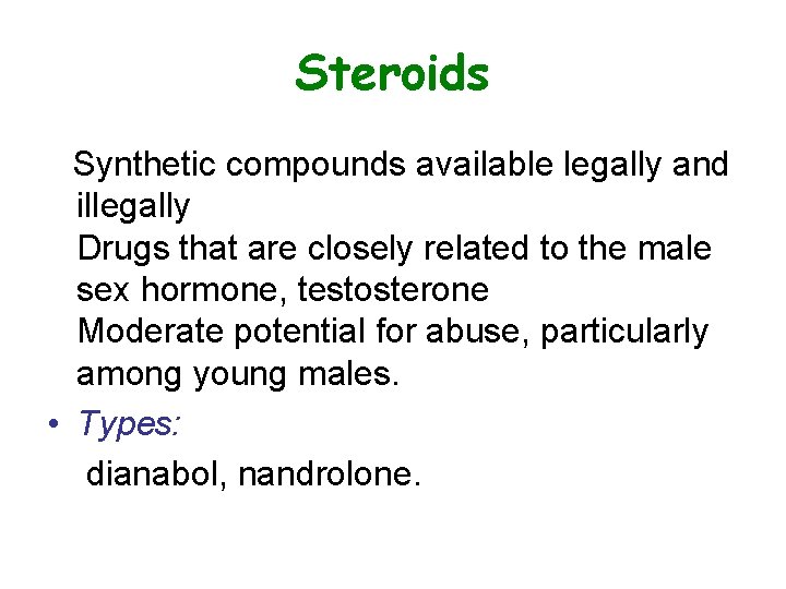 Steroids Synthetic compounds available legally and illegally Drugs that are closely related to the