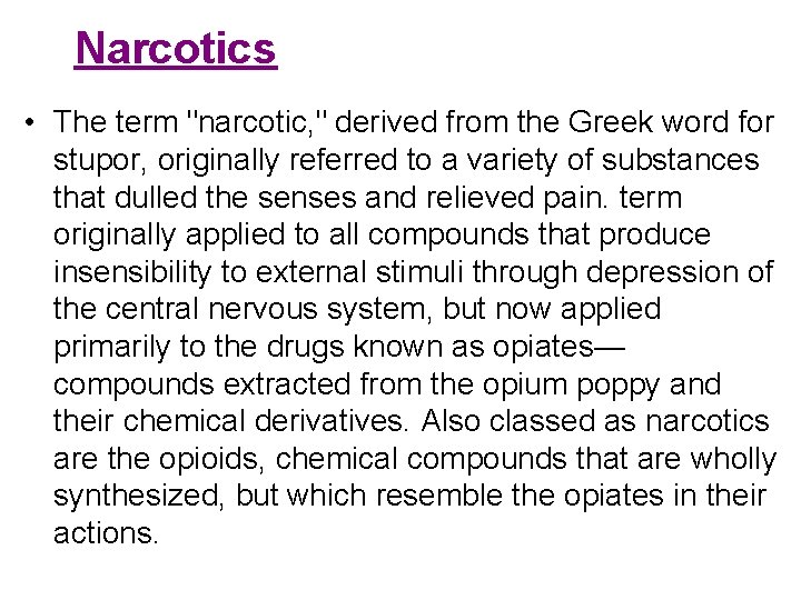  Narcotics • The term "narcotic, " derived from the Greek word for stupor,