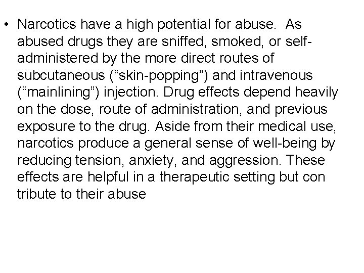  • Narcotics have a high potential for abuse. As abused drugs they are
