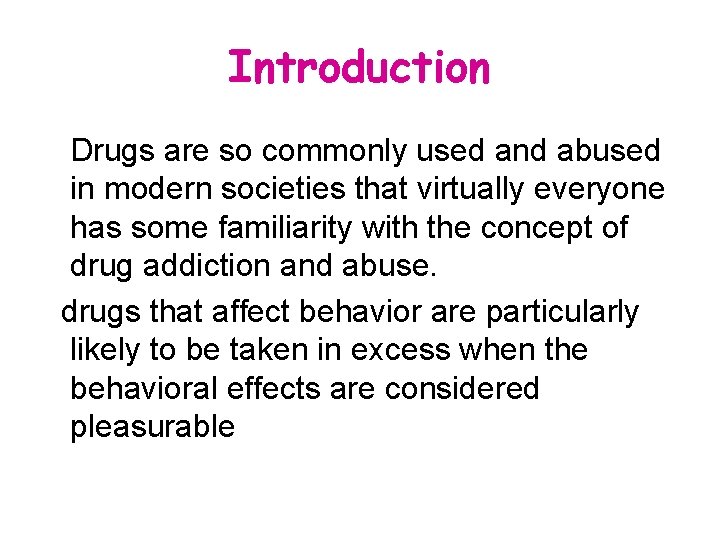Introduction Drugs are so commonly used and abused in modern societies that virtually everyone