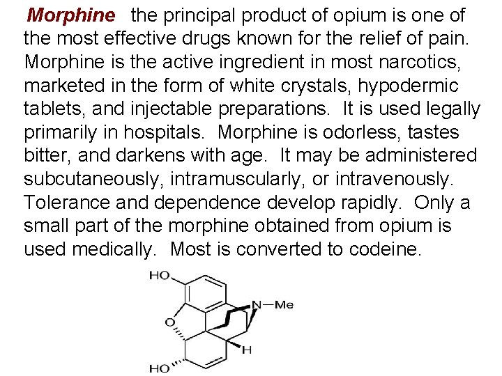 Morphine the principal product of opium is one of the most effective drugs known