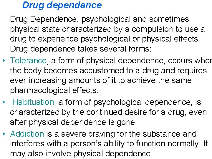 Drug dependance Drug Dependence, psychological and sometimes physical state characterized by a compulsion to