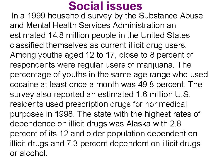 Social issues In a 1999 household survey by the Substance Abuse and Mental Health